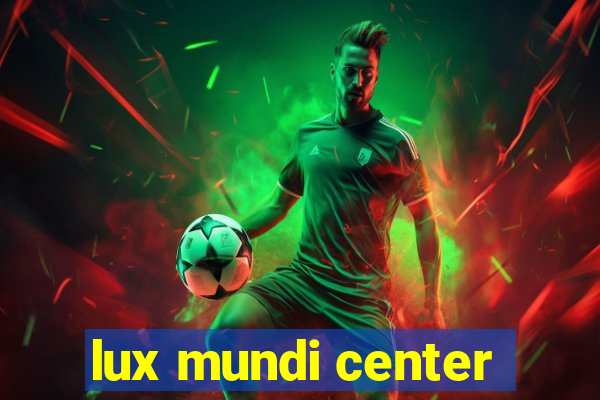 lux mundi center