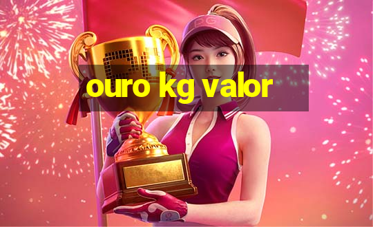 ouro kg valor