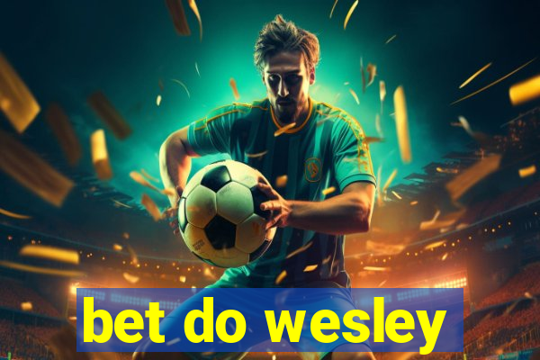 bet do wesley