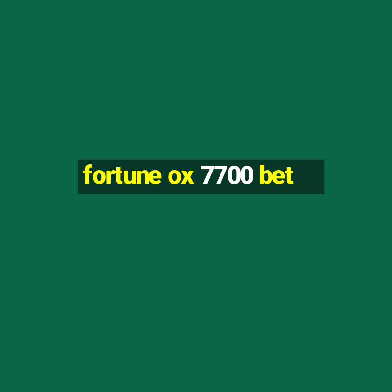 fortune ox 7700 bet