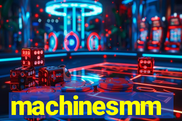 machinesmm