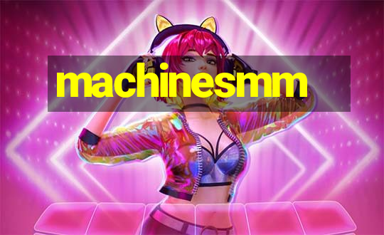 machinesmm