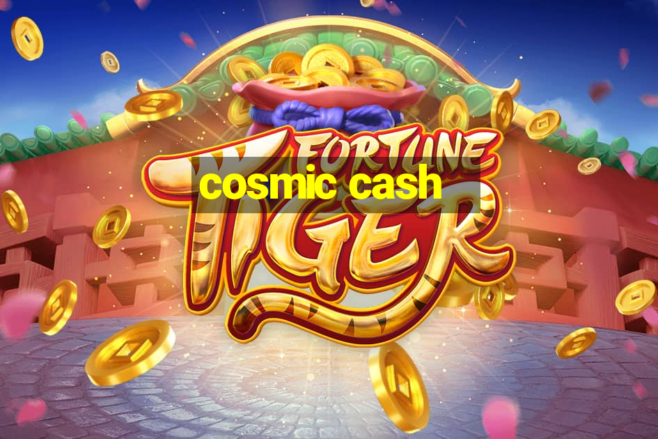 cosmic cash