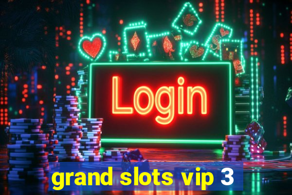 grand slots vip 3