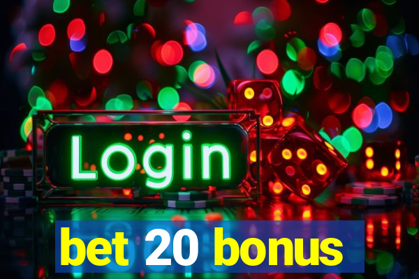 bet 20 bonus