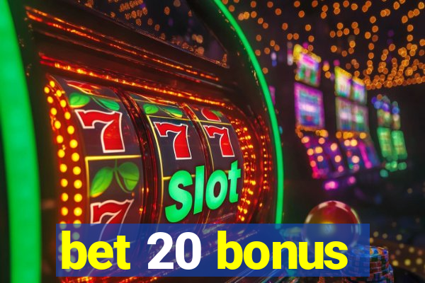 bet 20 bonus