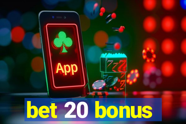 bet 20 bonus