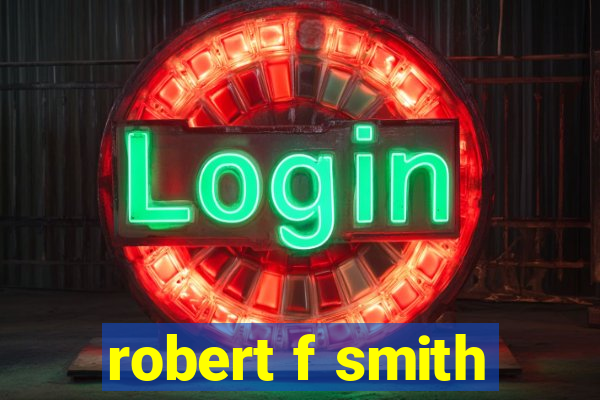 robert f smith