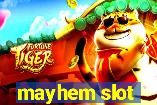 mayhem slot