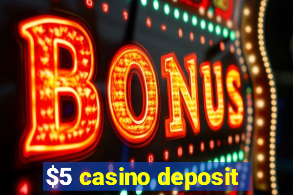 $5 casino deposit