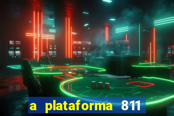 a plataforma 811 bet é confiável