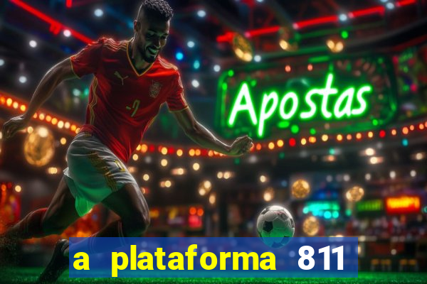 a plataforma 811 bet é confiável