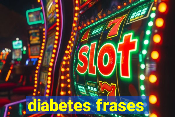 diabetes frases