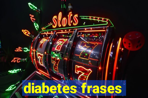 diabetes frases