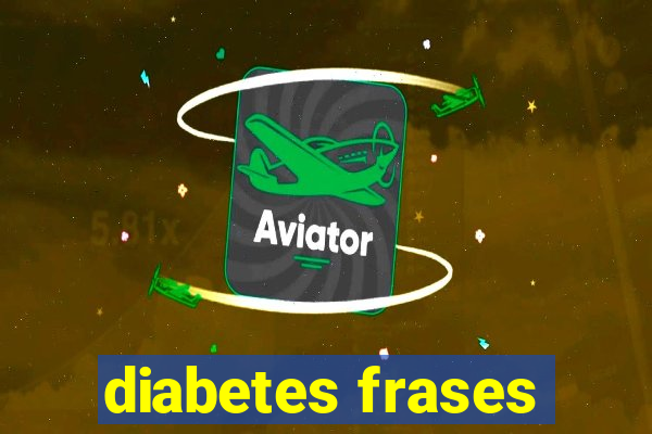 diabetes frases