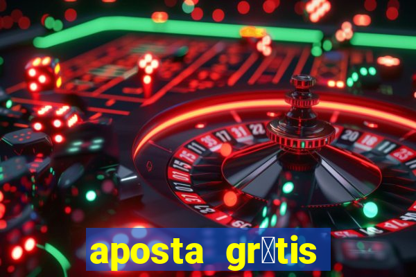 aposta gr谩tis bet365 hoje