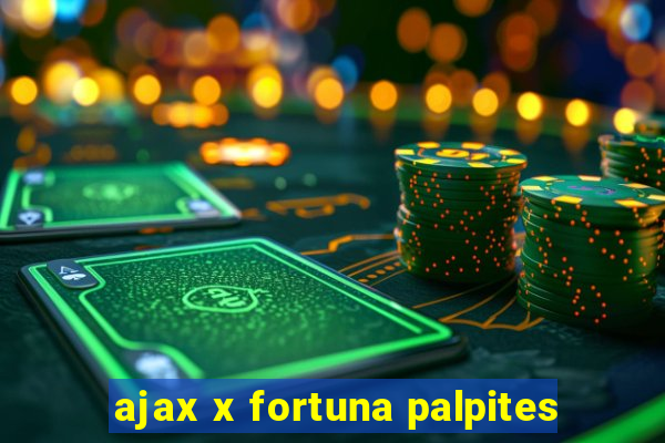 ajax x fortuna palpites