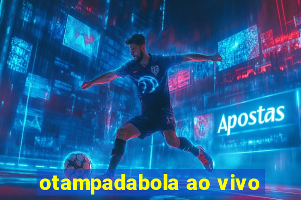 otampadabola ao vivo