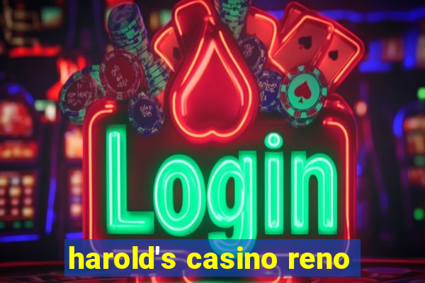 harold's casino reno