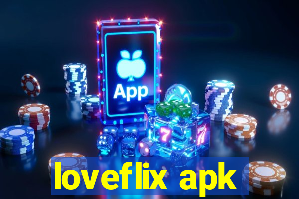 loveflix apk