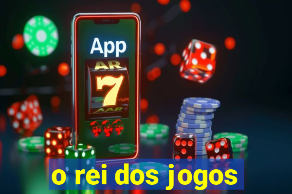 o rei dos jogos