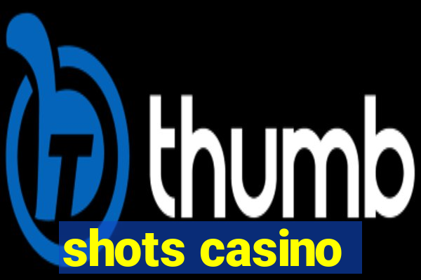 shots casino