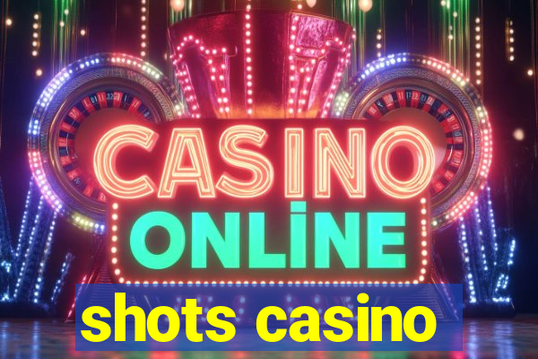 shots casino