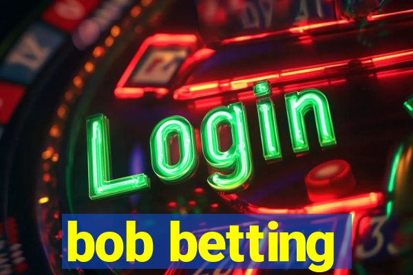 bob betting