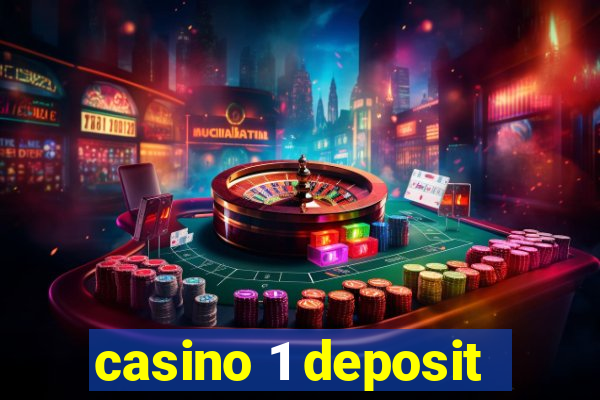 casino 1 deposit