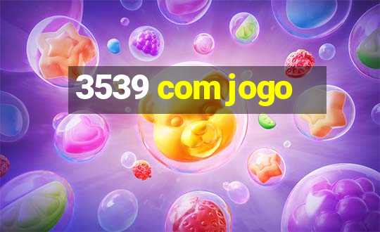 3539 com jogo