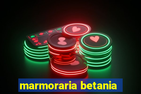 marmoraria betania