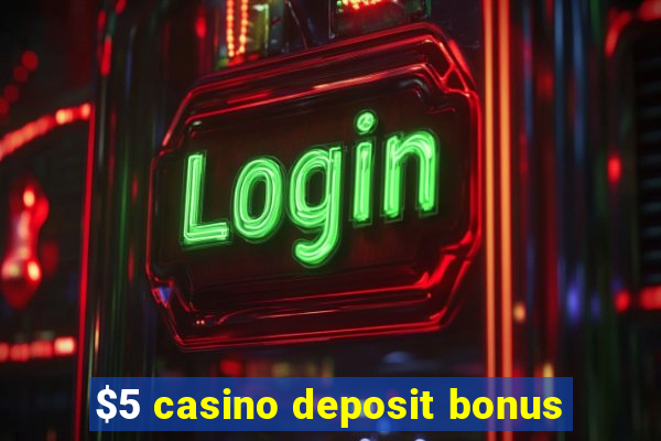 $5 casino deposit bonus