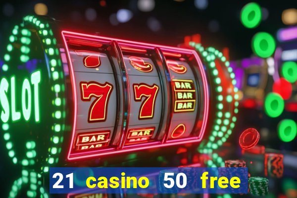 21 casino 50 free spins book of dead