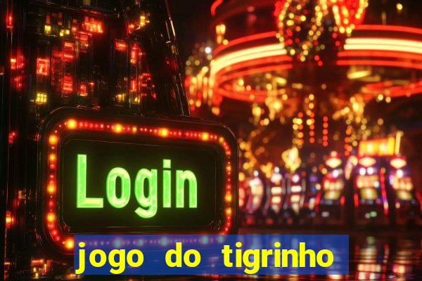 jogo do tigrinho mais confiável