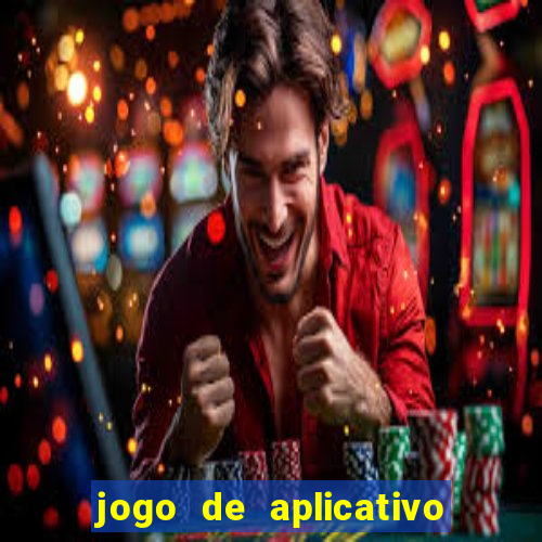 jogo de aplicativo para ganhar dinheiro