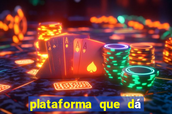 plataforma que dá b?nus de cadastro