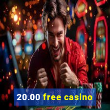 20.00 free casino