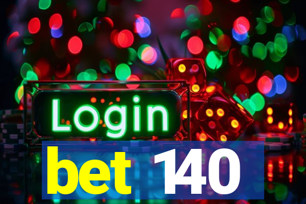 bet 140