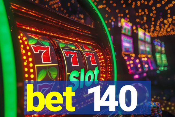 bet 140