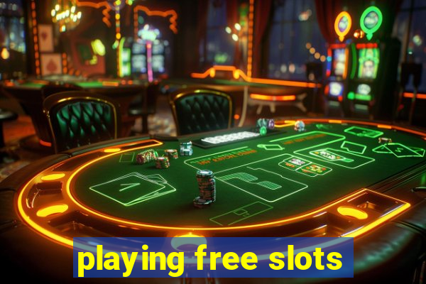 playing free slots