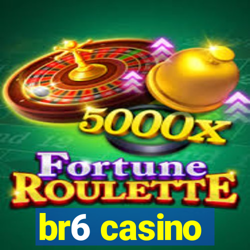 br6 casino