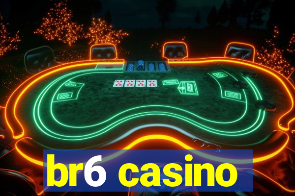 br6 casino