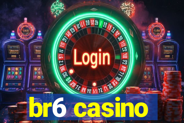 br6 casino