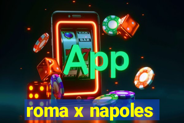 roma x napoles