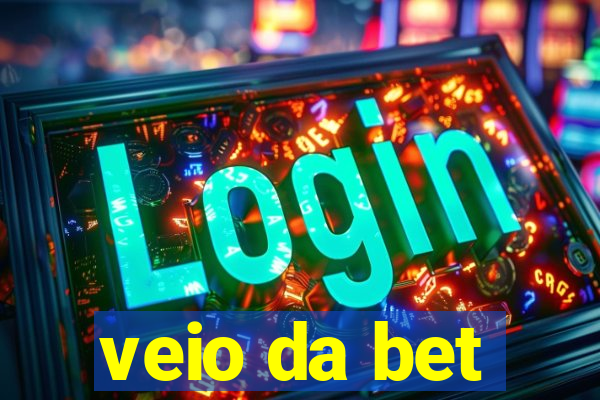 veio da bet