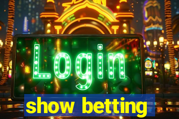 show betting