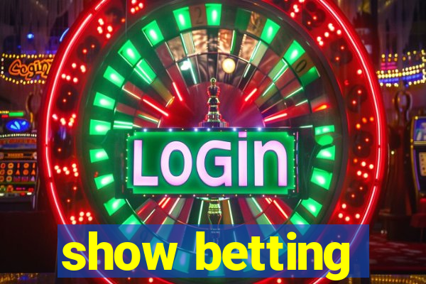 show betting