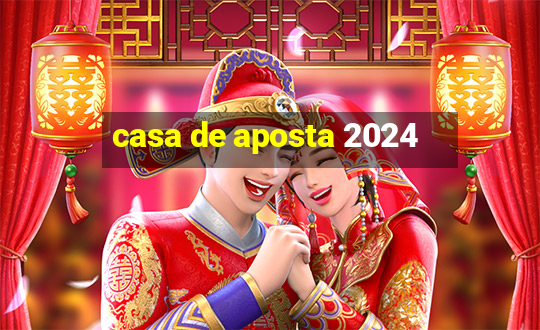 casa de aposta 2024