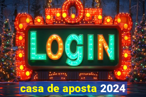 casa de aposta 2024