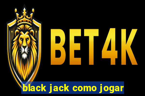 black jack como jogar